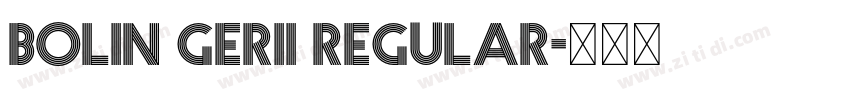 Bolin Gerii Regular字体转换 Bolin Gerii Regular字体转换